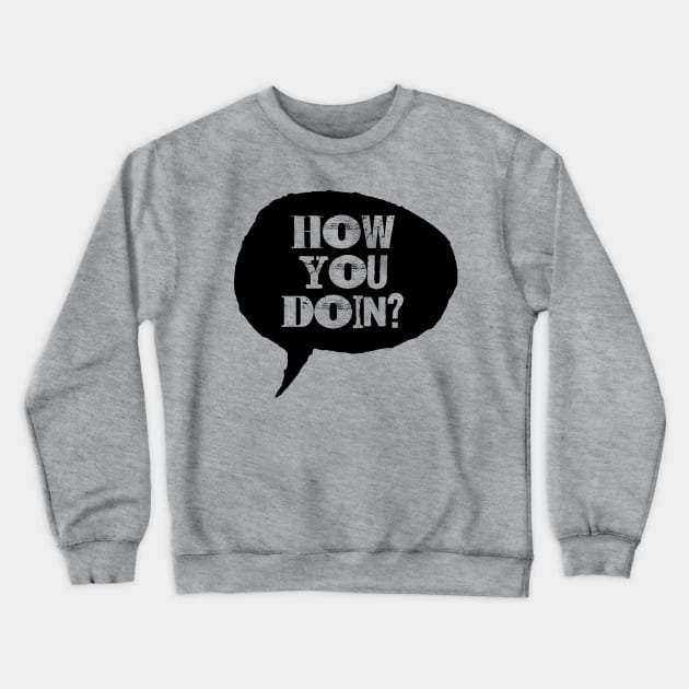 How You Doin Crewneck Sweatshirt by lunabelleapparel